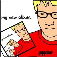 Yuppster - My New Album