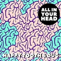 Happy Tooth & Dug - All In Your Head