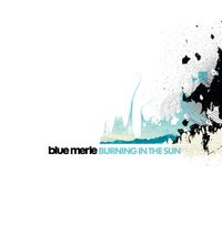 Blue Merle - Burning In The Sun