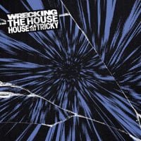 xikers - HOUSE OF TRICKY : WRECKING THE HOUSE