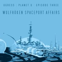 Ugress - Wulfh&ouml;ken Spaceport Affairs