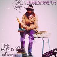 Charles Hamilton - The Bonus & Unreleased 2