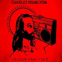 Charles Hamilton - On Some Early Sh1t