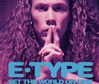 E-Type - Set the World on Fire