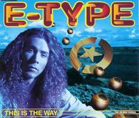 E-Type - This Is the Way