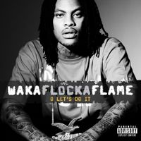 Waka Flocka Flame - O Let's Do It
