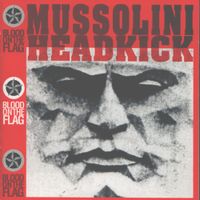 Mussolini Headkick - Blood on the Flag