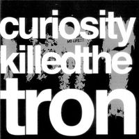 Tron - Curiosity Killed The Tron