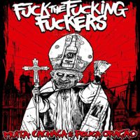 Fuck The Fucking Fuckers (F3) - Muita Cacha&ccedil;a e Pouca Ora&ccedil;&atilde;o