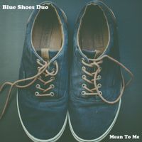 Blue Shoes Duo - Mean To Me