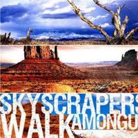 Skyscrapers Walk Among Us - Skyscrapers Walk Among Us