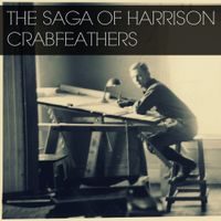 The Colorado Jazz Trio - The Saga of Harrison Crabfeathers