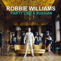 Robbie Williams - Party Like A Russian