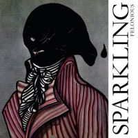 Sparkling - Felonious