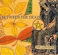 The Goslings - Between the Dead