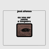José Afonso - Eu vou ser como a toupeira
