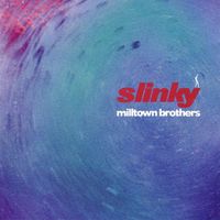 Milltown Brothers - Slinky