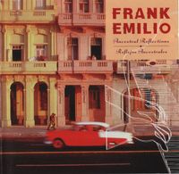 Frank Emilio - Ancestral Reflections - Reflejos Ancestrales
