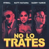 Daddy Yankee, Natti Natasha & Pitbull - No Lo Trates