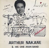 Arthur Nakane & His One-Man Band - I Believe In Music