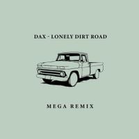 Dax - Lonely Dirt Road (Mega Remix)