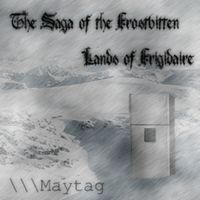 \\\Maytag - The Saga Of The Frostbitten Lands Of Frigidaire