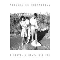 Picanha De Chernobill - O Conto, A Selva e o Fim