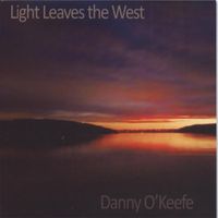 Danny O'Keefe - Light Leaves the West