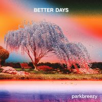 Parkbreezy - Better Days