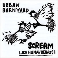 Urban Barnyard - Scream Like Human Beings!