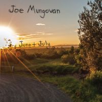Joe Mungovan - June + July