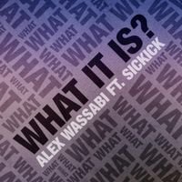 Alex Wassabi - What It Is