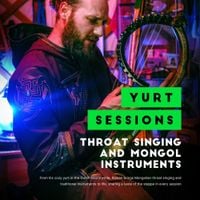Rowan Lee Hartsuiker - Mongolian Throat Singing Yurt Sessions