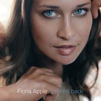 Fiona Apple - Get Him Back