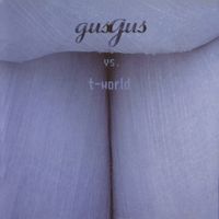 GusGus - Vs. T-World