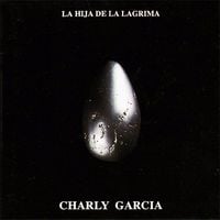 Charly Garc&iacute;a - La Hija de la L&aacute;grima