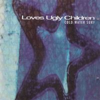 Loves Ugly Children - Cold Water Surf
