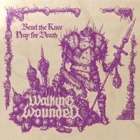 Walking Wounded - Bend the Knee / Pray for Death