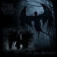 Dance Of The Seventh Crow - Still Alive, Just In Case