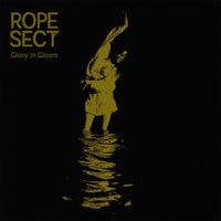 Rope Sect - Glory In Gloom