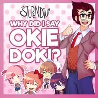 The Stupendium - Why Did I Say Okie Doki?