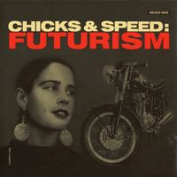 Lead Into Gold - Chicks & Speed: Futurism