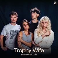 Trophy Wife - Trophy Wife On Audiotree Live