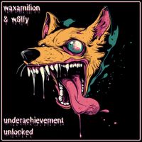 Waxamilion - Underachievement Unlocked