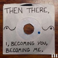 Sebastian Villegas - Then There, I, Becoming You, Becoming Me