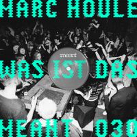 Marc Houle - Was Ist Das