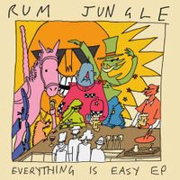 Rum Jungle - Everything Is Easy
