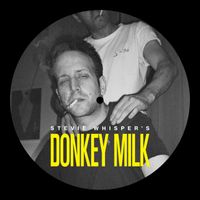 Stevie Whisper - Stevie Whisper's Donkey Milk