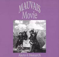 Aketo & Monarch - MAUVAIS MOVIE