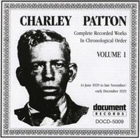 Charley Patton - Complete Recorded Works in Chronological Order: Volume 1